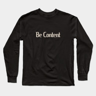 Be Content Long Sleeve T-Shirt